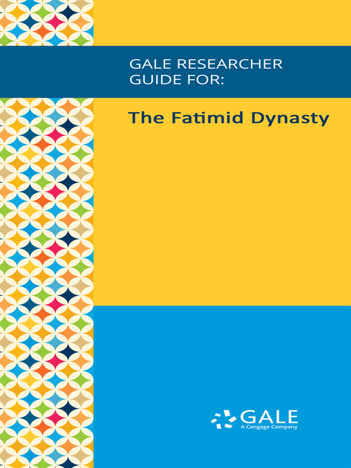 Title details for Gale Researcher Guide for: The Fatimid Dynasty by Christine D. Baker - Available